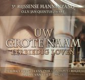 Uw grote Naam eerbiedig loven - 3e Rijssense Mannenzang - Jan Quintus Zwart / Maurice & Janita van Dijk trompet bugel - André van Vliet orgel / CD Christelijk - Mannen Zang Rijssen - Psalmen & Geliefde geestelijke liederen - Instrumentaal intermezzo