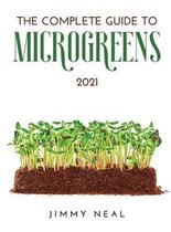 The Complete Guide to Microgreens 2021