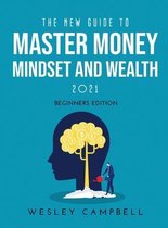 The New Guide to Master Money Mindset and Wealth 2021