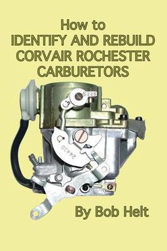 How to Identify and Rebuild Corvair Rochester Carburetors, Bob Helt