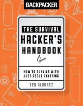 Backpacker the Survival Hacker's Handbook: How to Survive with Just about Anything