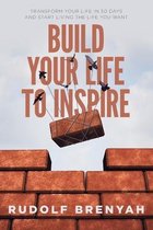 Build Your Life to Inspire