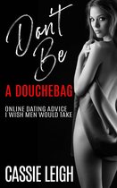 Dating for Men 2 - Don't Be A Douchebag