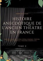 Histoire anecdotique de l'ancien théâtre en France