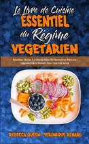 Le Livre De Cuisine Essentiel Du Regime Vegetarien