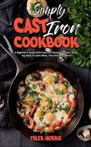 Simply Cast Iron Cookbook