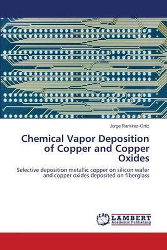 Chemical Vapor Deposition of Copper and Copper Oxides 9783659199820