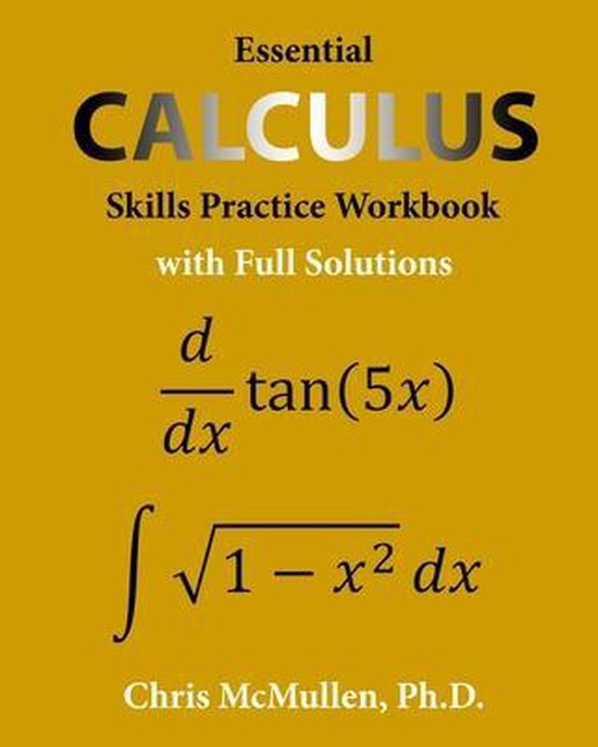 Essential Calculus Skills Practice Workbook with Full Soluti ... - cover