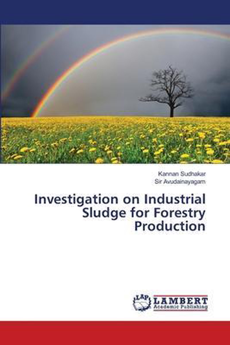 Investigation on Industrial Sludge for Forestry Production - Kannan Sudhakar