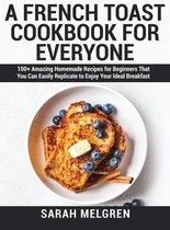 A French Toast Cookbook for Everyone