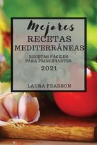 Mejores Recetas Mediterráneas 2021 (Mediterranean Cookbook 2021 Spanish Edition)