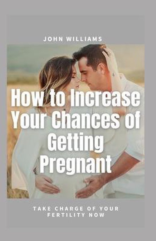 How to Increase Your Chances of Getting Pregnant - cover
