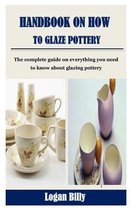 Handbook on How to Glaze Pottery