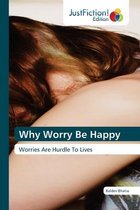Why Worry Be Happy