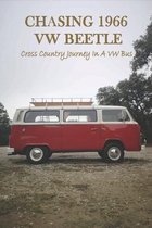 Chasing 1966 VW Beetle: Cross Country Journey In A VW Bus