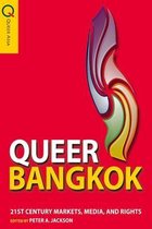 Queer Bangkok - 21st Century Markets, Media, and Rights