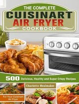 The Complete Cuisinart Air Fryer Cookbook