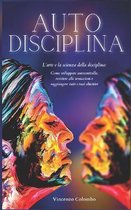 Autodisciplina: L'arte e la scienza della Disciplina