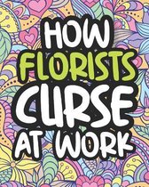 How Florists Curse At Work