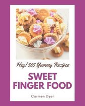 Hey! 365 Yummy Sweet Finger Food Recipes