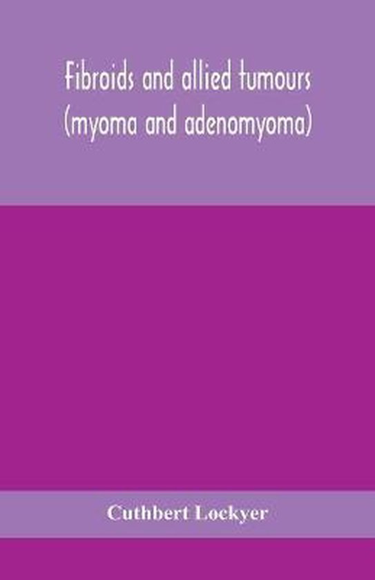 Foto: Fibroids and allied tumours myoma and adenomyoma 