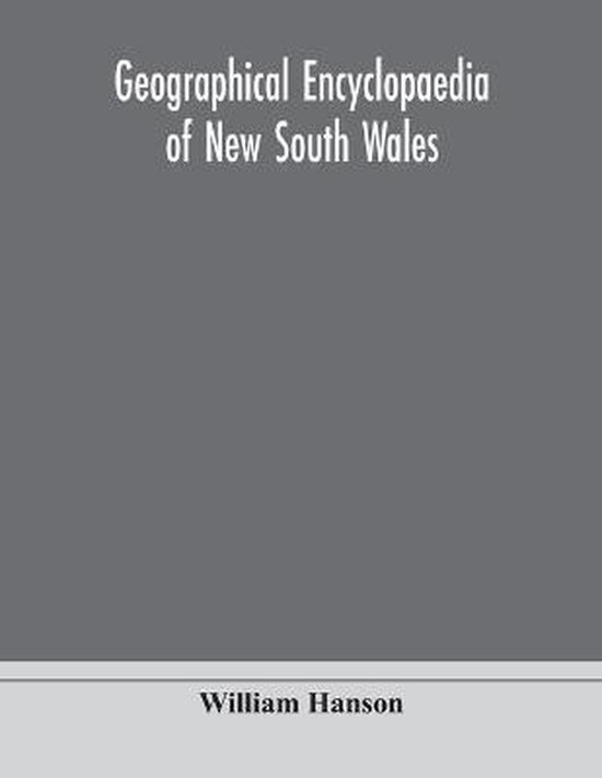 Geographical encyclopaedia of New South Wales, William Hanson