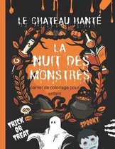 LE CHATEAU HANTE-LA NUIT DES MONSTRES/carnet de coloriage pour enfant