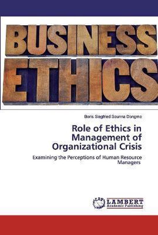 Role of Ethics in Management of Organizational Crisis