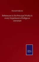 References to the Principal Works in every Department of Religious Literature