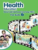 Health Education: Social and Emotional Learning (SEL): For Kids 6