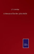 A Memoir of the Rev. John Keble