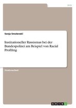 Institutioneller Rassismus bei der Bundespolizei am Beispiel von Racial Profiling