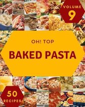 Oh! Top 50 Baked Pasta Recipes Volume 9