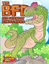 THE BFD Big Friendly Dinosaurs