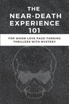 The Near-Death Experience 101: For Whom Love Page-Turning Thrillers With Mystery