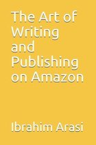 The Art of Writing and Publishing on Amazon
