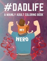 Dad Life A Mainly Adult Coloring Book