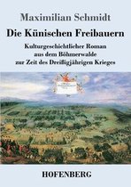 Die Künischen Freibauern: Kulturgeschichtlicher Roman aus dem Böhmerwalde zur Zeit des Dreißigjährigen Krieges