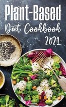 Plant-Based Diet Cookbook 2021