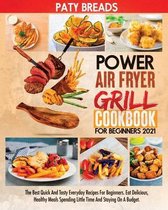 Power Air Fryer Grill Cookbook for Beginners 2021