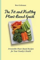 The Fit and Healthy Plant- Based Guide
