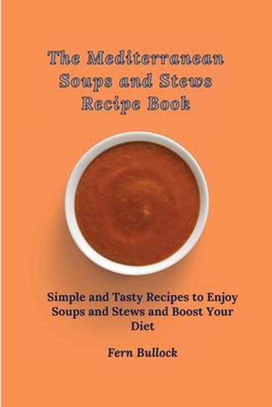 The Mediterranean Soups and Stews Recipe Book - cover