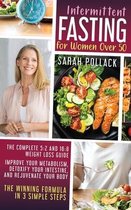 Intermittent Fasting for Women over 50: The Complete 5:2 and 16