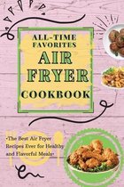 All-Time Favorites Air Fryer Cookbook