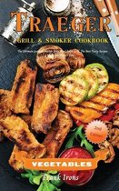 Traeger Grill and Smoker Cookbook. Vegetables