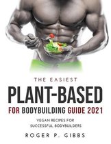 The Easiest Plant-Based for Bodybuilding Guide 2021