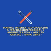 Manual orientativo oposición a Tramitación Procesal y Administrativa / Auxilio Judicial ( Turno libre )