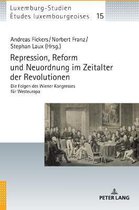 �tudes Luxembourgeoises / Luxemburg-Studien- Repression, Reform und Neuordnung im Zeitalter der Revolutionen