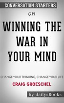 Winning the War in Your Mind: Change Your Thinking, Change Your Life by Craig Groeschel: Conversation Starters