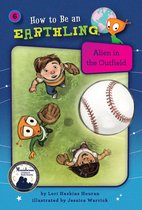How to Be an Earthling 6 - Alien in the Outfield (Book 6)